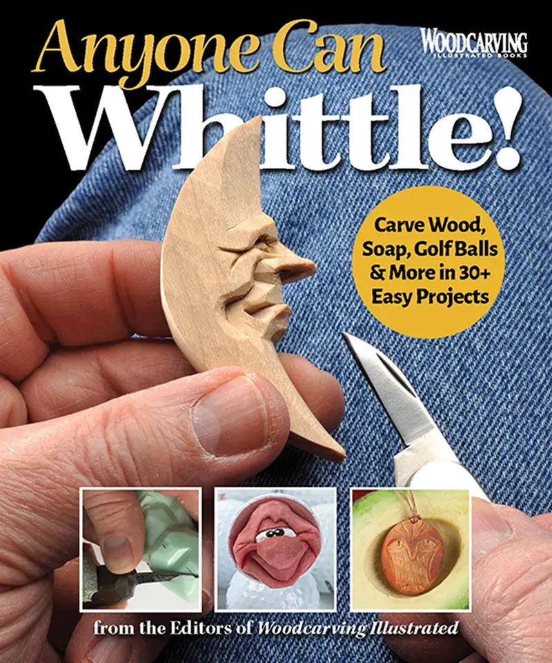 Anyone Can Whittle! – Beginner’s Woodcarving Guide