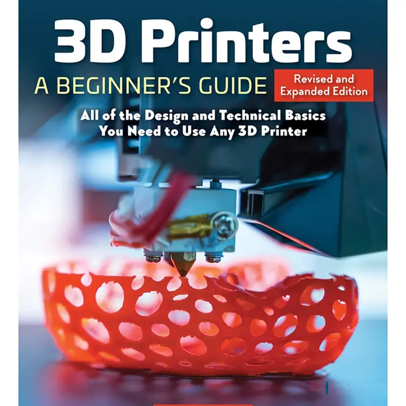 Getting Started with 3D Printers: A Practical Beginner’s Manual, 2nd Edition
