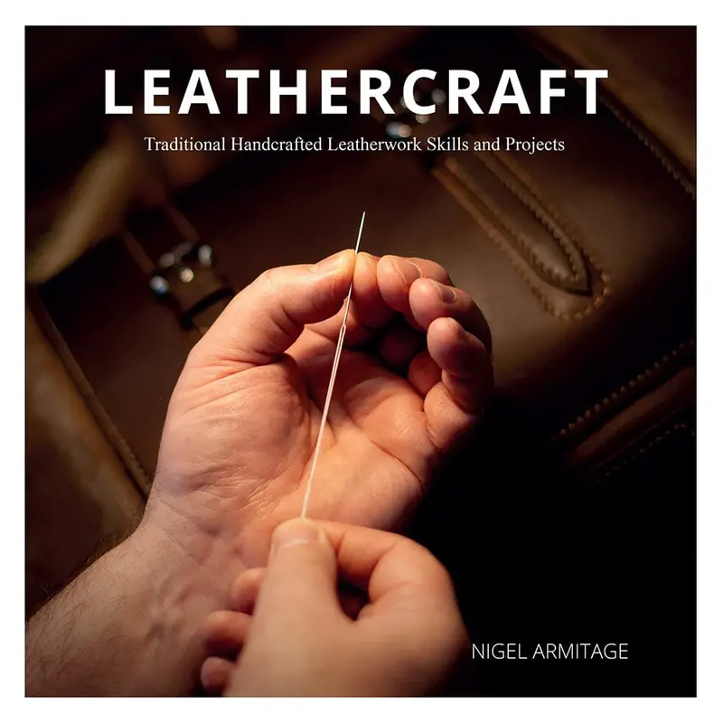 Leathercraft: Master Traditional Hand-Stitched Leather Skills with Practical Projects