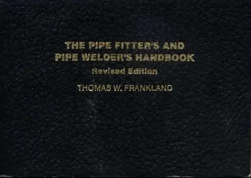 Pipe Fitter’s and Pipe Welder’s Handbook – Comprehensive Field Manual