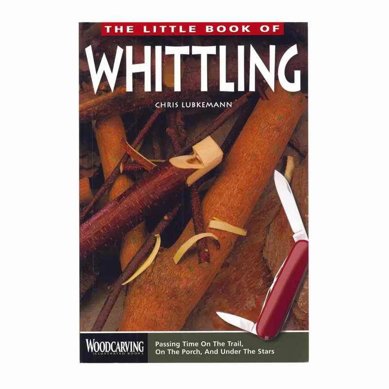 The Little Book of Whittling – Beginner’s Carving Techniques & Projects