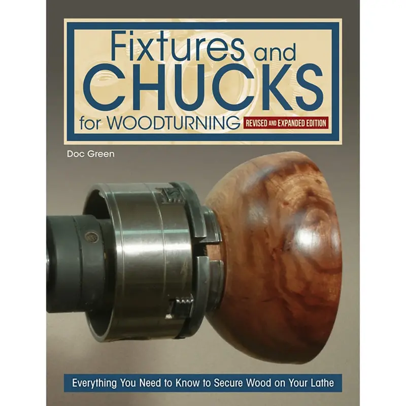 Woodturning Fixtures & Chucks: Revised and Expanded Reference