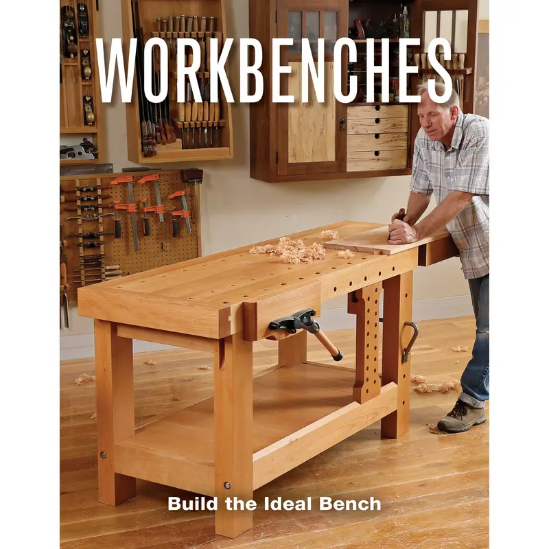 Workbench Building: Design and Construct Your Ideal Workshop Bench